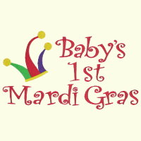  #044 Baby\'s 1st Mardi Gras - 2 Sizes