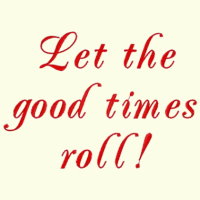 Let The Good Times Roll - 2 Sizes Included